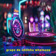 grupo de cdzinha whatsapp