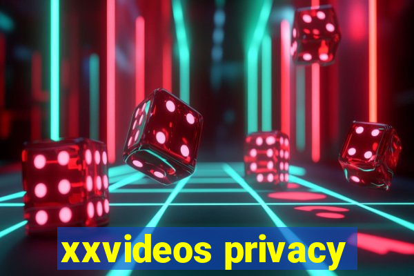 xxvideos privacy