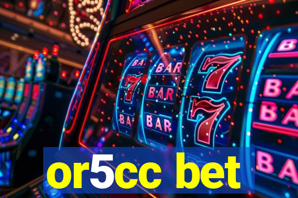 or5cc bet