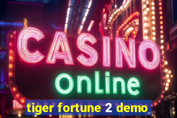 tiger fortune 2 demo