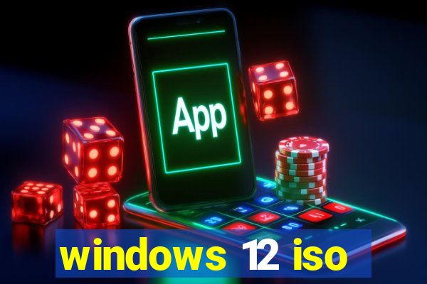 windows 12 iso