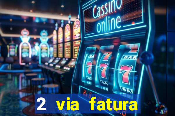 2 via fatura bradescard visa