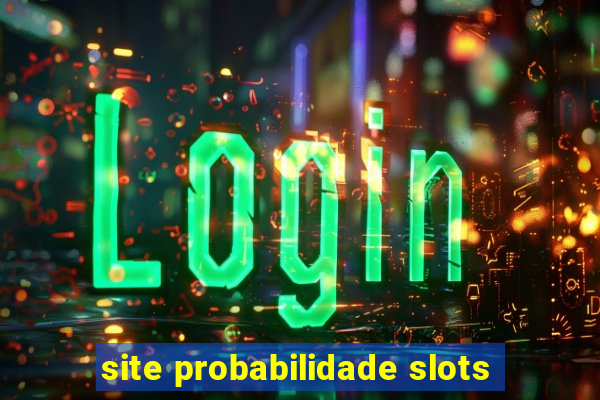 site probabilidade slots