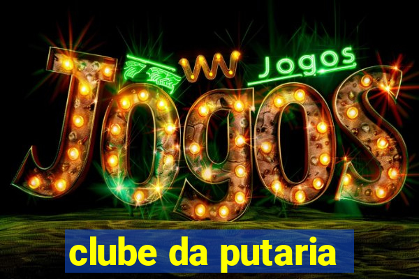 clube da putaria