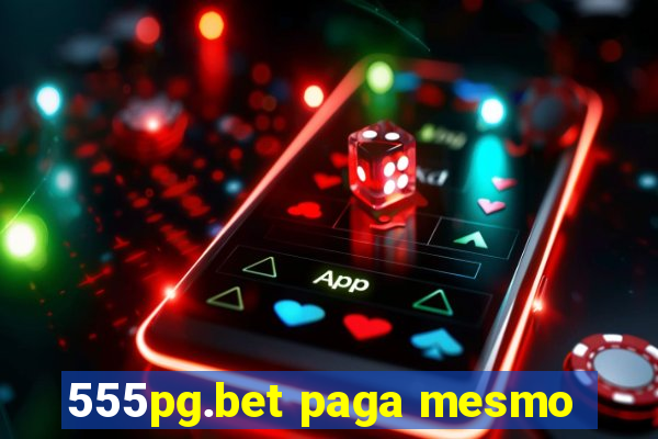 555pg.bet paga mesmo