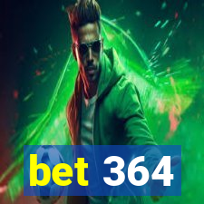 bet 364