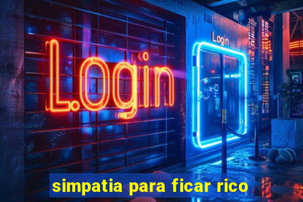 simpatia para ficar rico