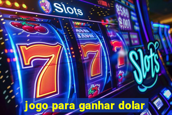 jogo para ganhar dolar