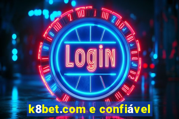 k8bet.com e confiável