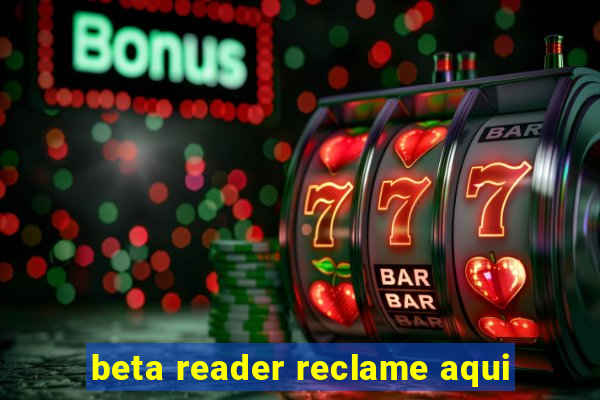 beta reader reclame aqui