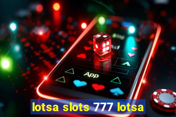 lotsa slots 777 lotsa