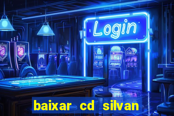 baixar cd silvan santos 茅 hoje