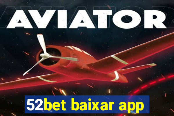 52bet baixar app