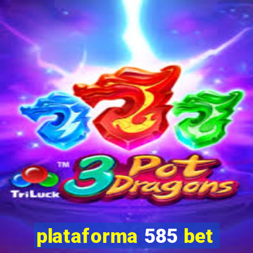 plataforma 585 bet