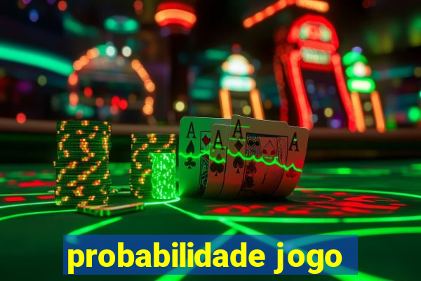 probabilidade jogo