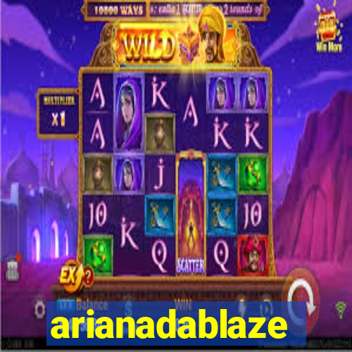 arianadablaze