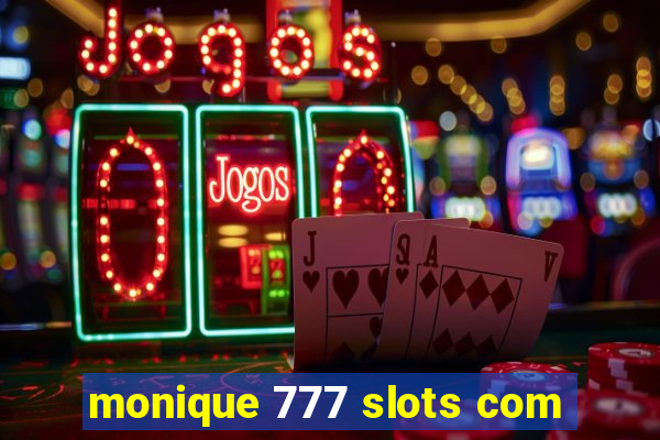 monique 777 slots com