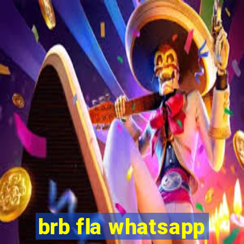 brb fla whatsapp