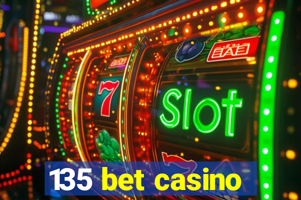 135 bet casino