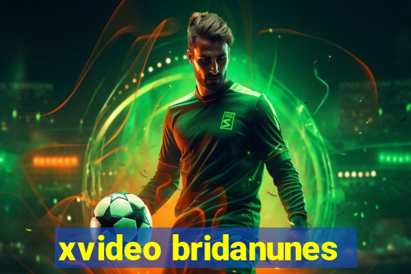 xvideo bridanunes