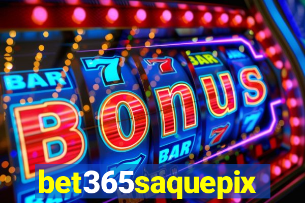 bet365saquepix