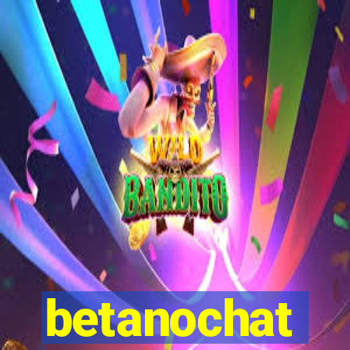 betanochat