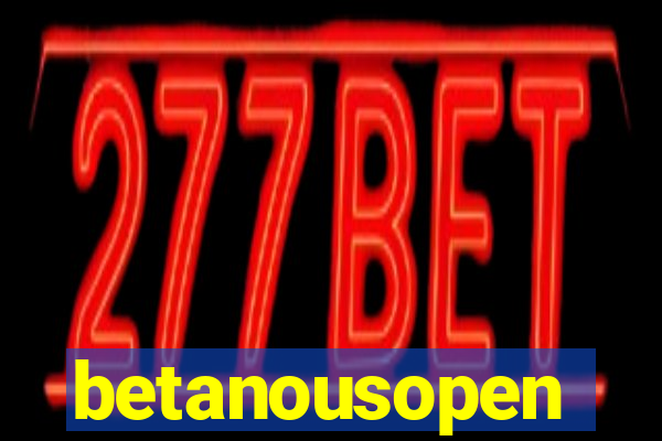 betanousopen