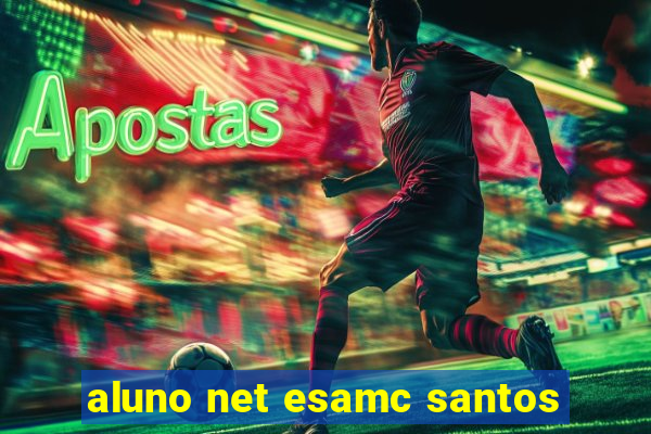 aluno net esamc santos