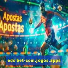 eds bet-com.jogos.apps