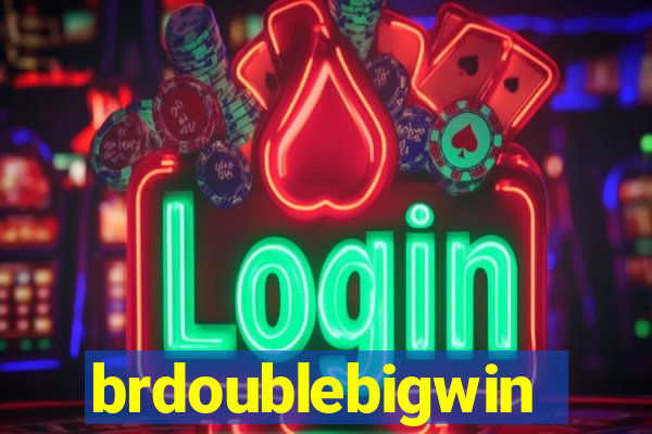 brdoublebigwin