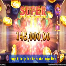 topflix piratas do caribe