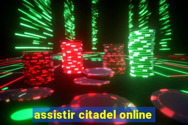 assistir citadel online