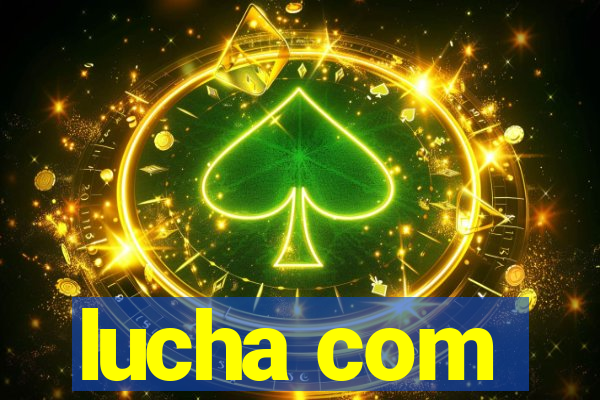 lucha com