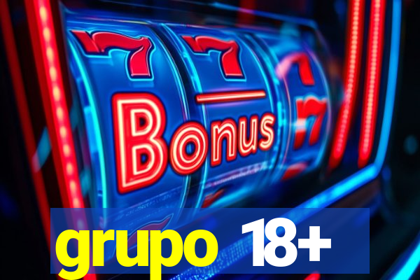 grupo 18+