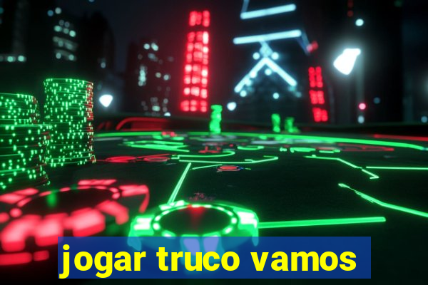 jogar truco vamos