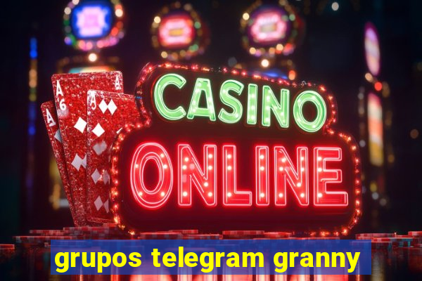 grupos telegram granny