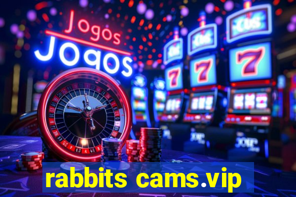 rabbits cams.vip