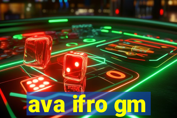 ava ifro gm