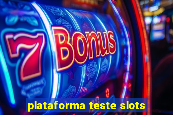 plataforma teste slots