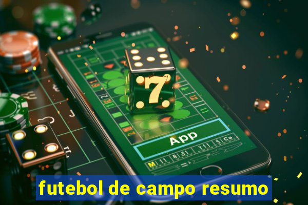 futebol de campo resumo