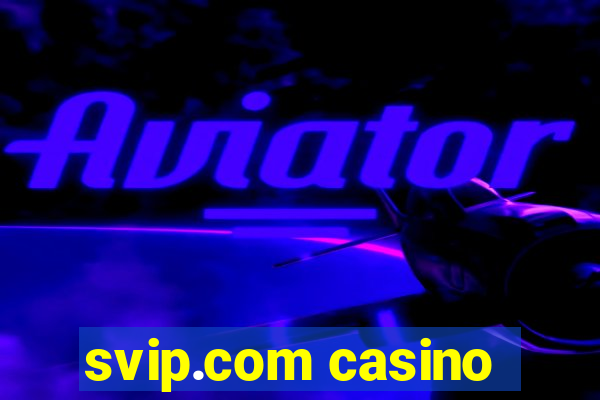 svip.com casino