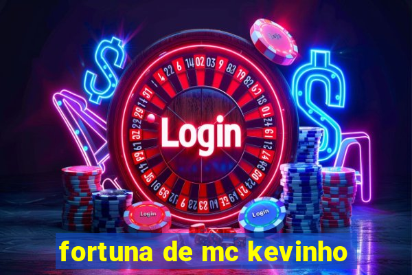 fortuna de mc kevinho