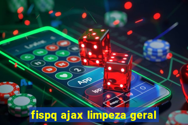 fispq ajax limpeza geral