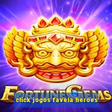 click jogos favela heroes