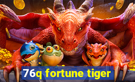 76q fortune tiger