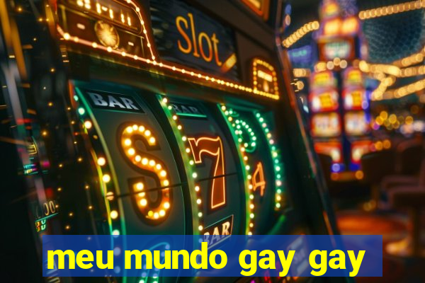 meu mundo gay gay