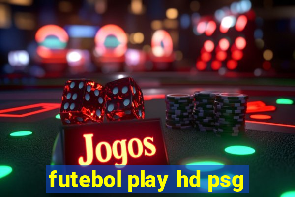 futebol play hd psg