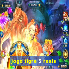 jogo tigre 5 reais