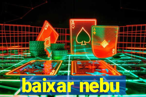 baixar nebu