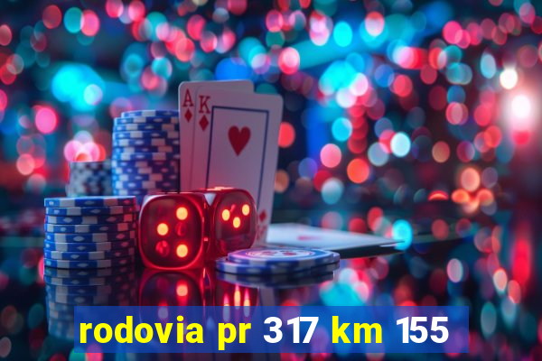 rodovia pr 317 km 155